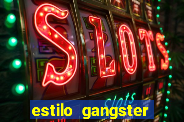 estilo gangster shopping popular